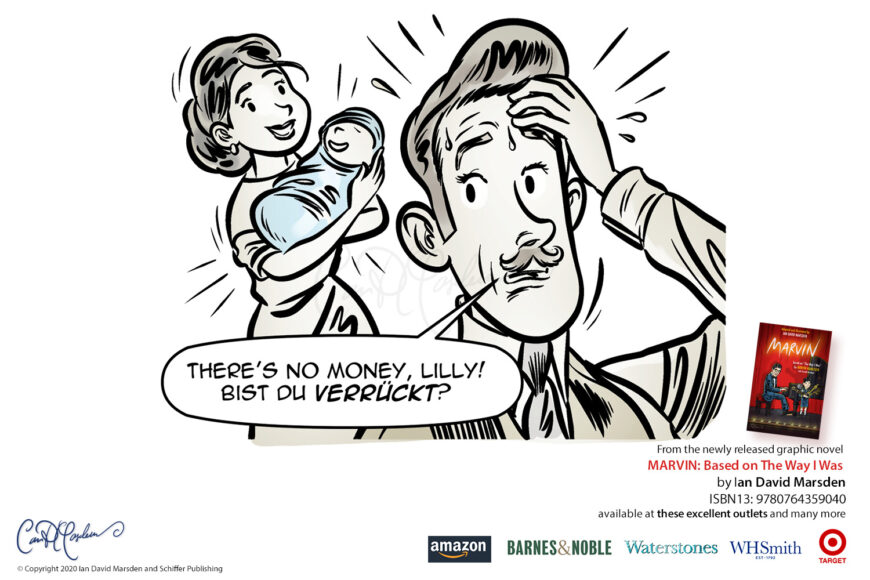 Promotional comic image for MARVIN by Ian David Marsden showing Lilly Hamlisch holding newborn Marvin while his father Max anxiously says in German, “There’s no money, Lilly! Bist du verrückt?”