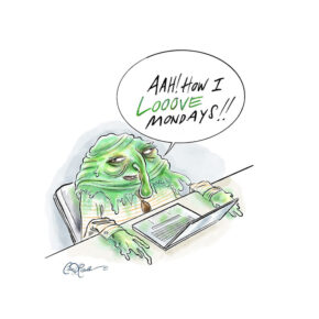 Cartoon of a green blob character at a desk with a laptop, sarcastically loving Mondays.