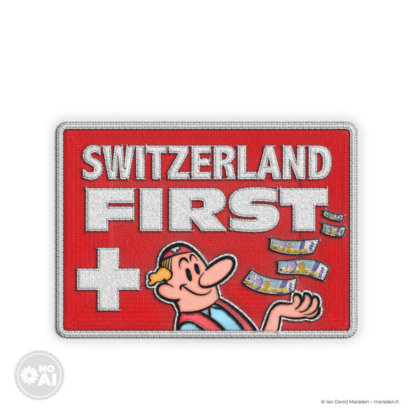 Embroidered patch reading SWITZERLAND FIRST with a Swiss cross and a cartoon man juggling Swiss franc banknotes.