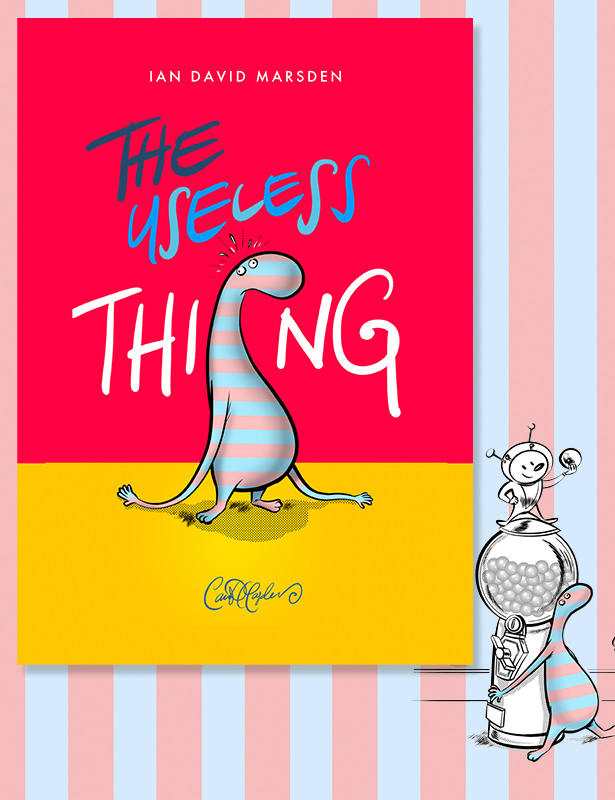 Cover of picture book “The Useless Thing” by Ian David Marsden featuring striped character