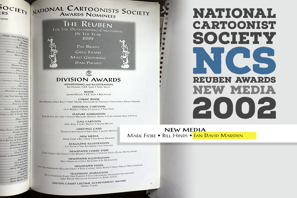Cartoonist and illustrator Ian David Marsden nominated for the 2002 National Cartoonists Society Reuben Awards in the New Media category.